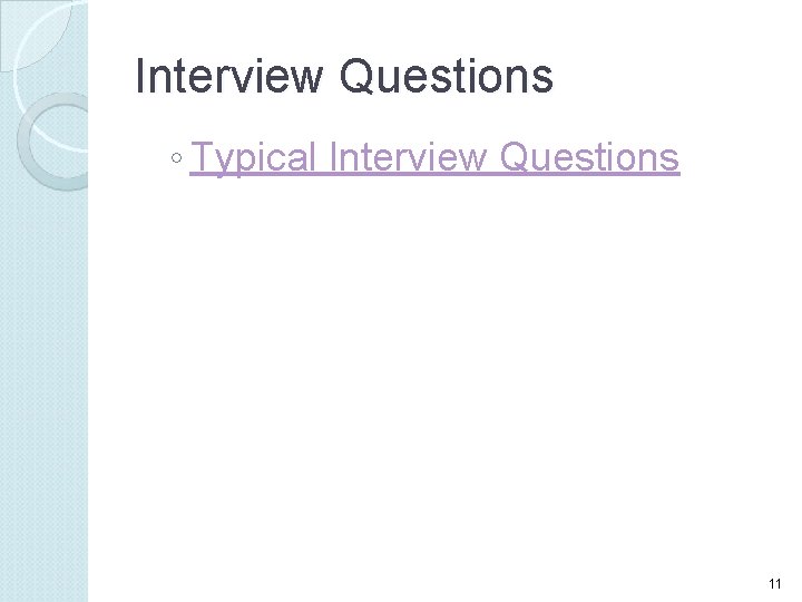 Interview Questions ◦ Typical Interview Questions 11 