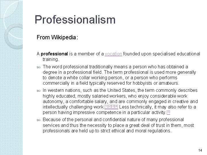 Professionalism From Wikipedia: A professional is a member of a vocation founded upon specialised