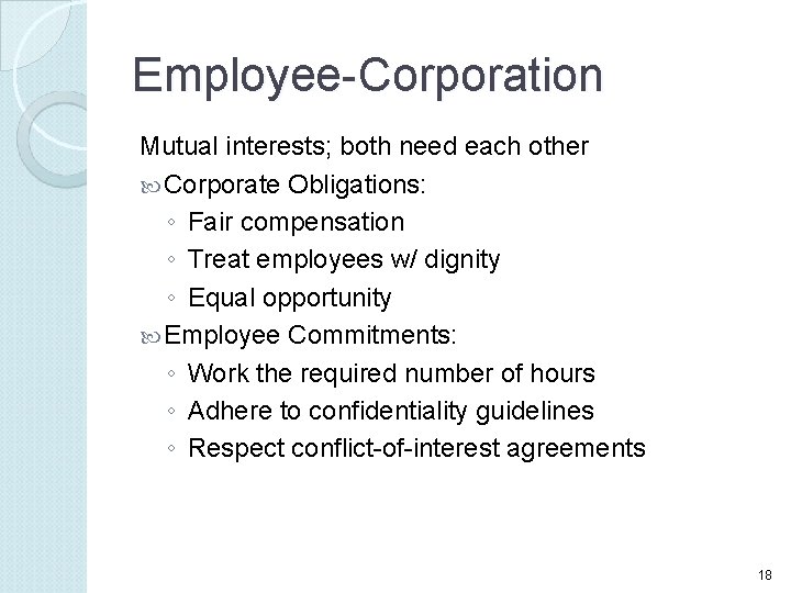 Employee-Corporation Mutual interests; both need each other Corporate Obligations: ◦ Fair compensation ◦ Treat