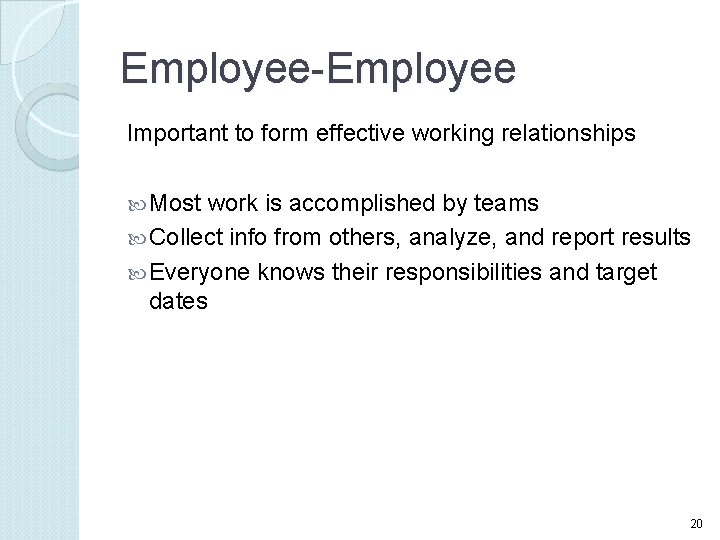 Employee-Employee Important to form effective working relationships Most work is accomplished by teams Collect