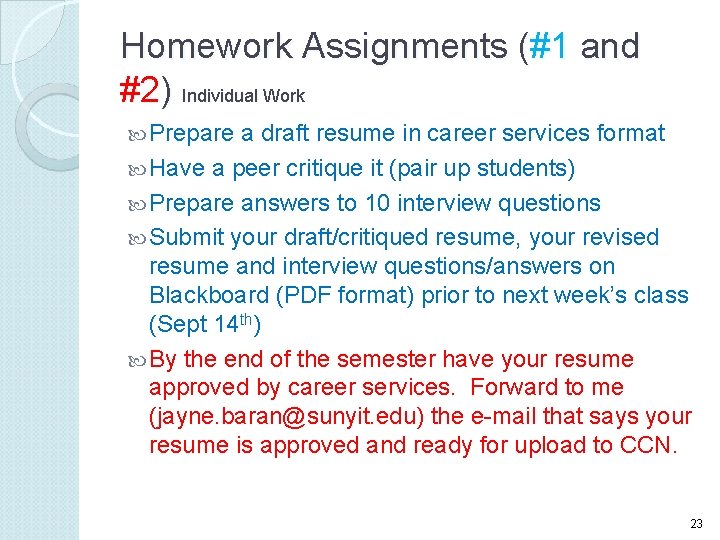Homework Assignments (#1 and #2) Individual Work Prepare a draft resume in career services