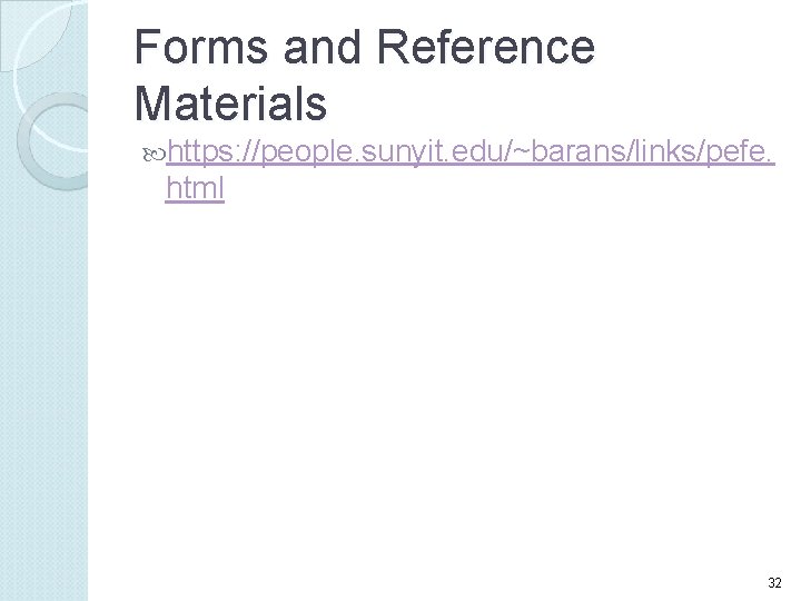 Forms and Reference Materials https: //people. sunyit. edu/~barans/links/pefe. html 32 