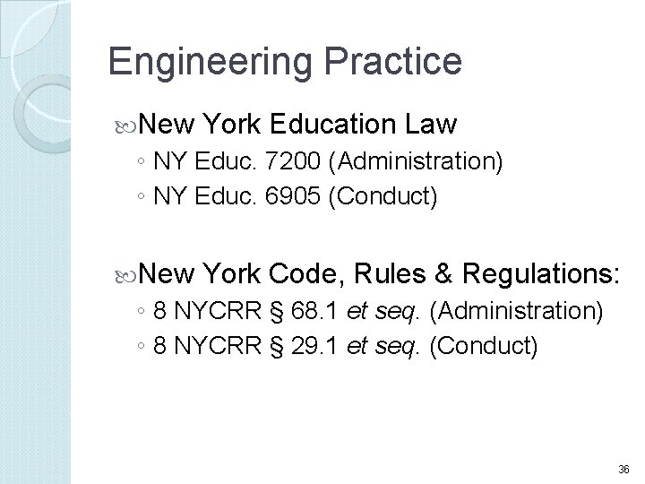 Engineering Practice New York Education Law ◦ NY Educ. 7200 (Administration) ◦ NY Educ.