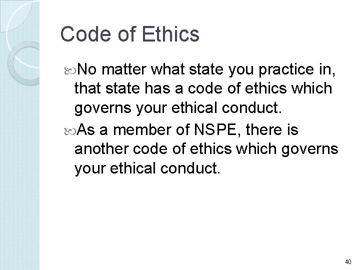 Code of Ethics No matter what state you practice in, that state has a