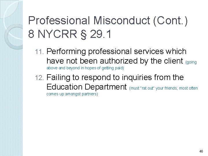 Professional Misconduct (Cont. ) 8 NYCRR § 29. 1 11. Performing professional services which