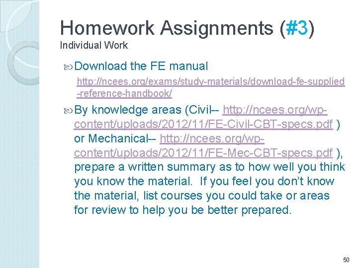 Homework Assignments (#3) Individual Work Download the FE manual http: //ncees. org/exams/study-materials/download-fe-supplied -reference-handbook/ By