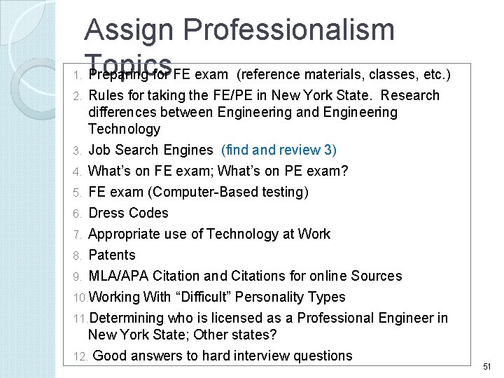 1. Assign Professionalism Topics Preparing for FE exam (reference materials, classes, etc. ) Rules