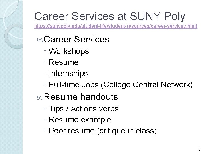 Career Services at SUNY Poly https: //sunypoly. edu/student-life/student-resources/career-services. html Career Services ◦ Workshops ◦