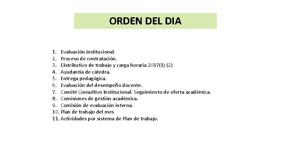 ORDEN DEL DIA 1. Evaluación institucional. 2. Proceso de contratación. 3. Distributivo de trabajo