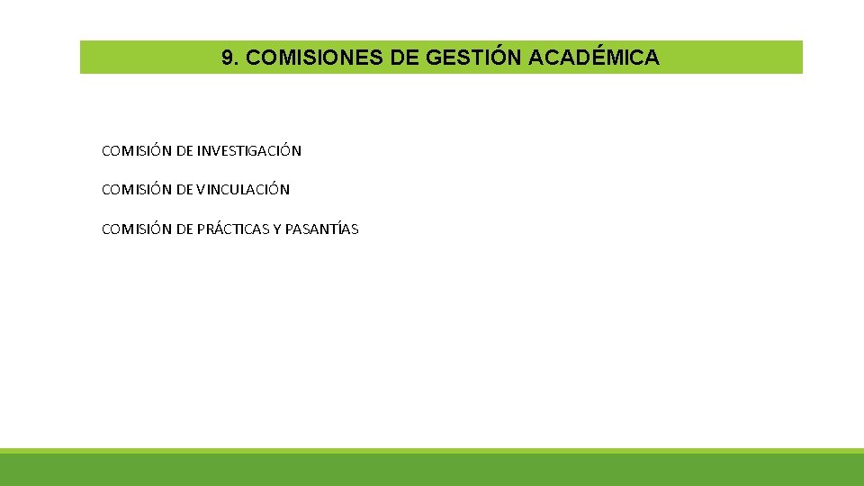 9. COMISIONES DE GESTIÓN ACADÉMICA COMISIÓN DE INVESTIGACIÓN COMISIÓN DE VINCULACIÓN COMISIÓN DE PRÁCTICAS