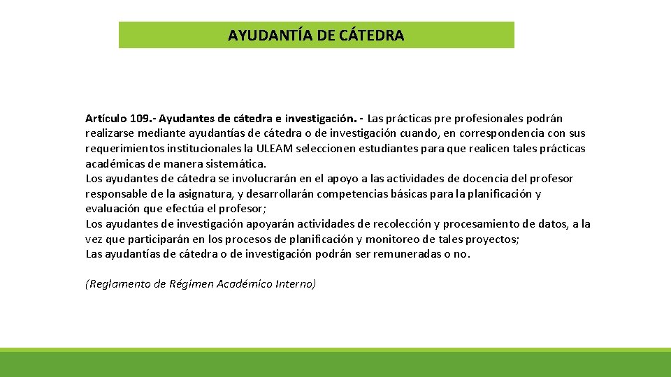 AYUDANTÍA DE CÁTEDRA Artículo 109. - Ayudantes de cátedra e investigación. - Las prácticas