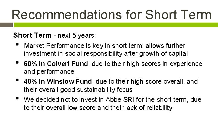 Recommendations for Short Term - next 5 years: • • Market Performance is key