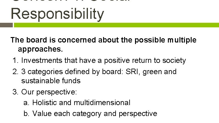 Concern 1: Social Responsibility The board is concerned about the possible multiple approaches. 1.