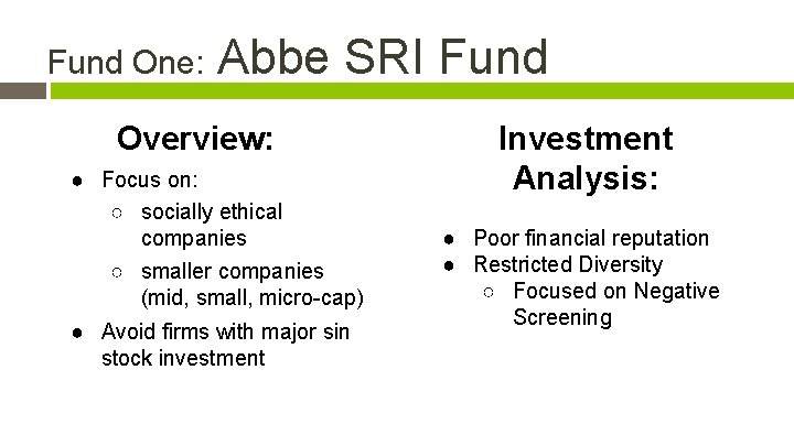 Fund One: Abbe SRI Fund Overview: ● Focus on: ○ socially ethical companies ○