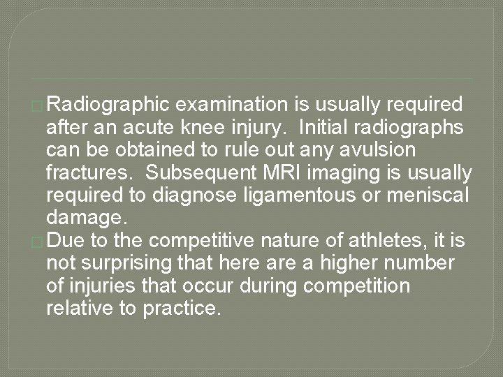 � Radiographic examination is usually required after an acute knee injury. Initial radiographs can