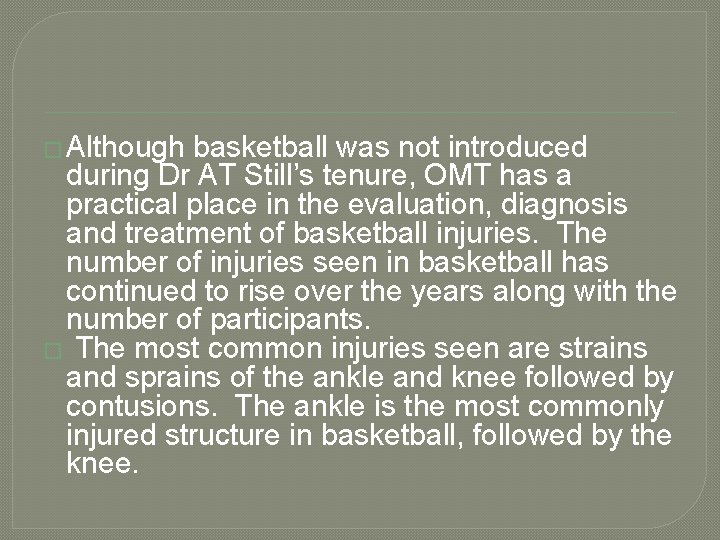 � Although basketball was not introduced during Dr AT Still’s tenure, OMT has a