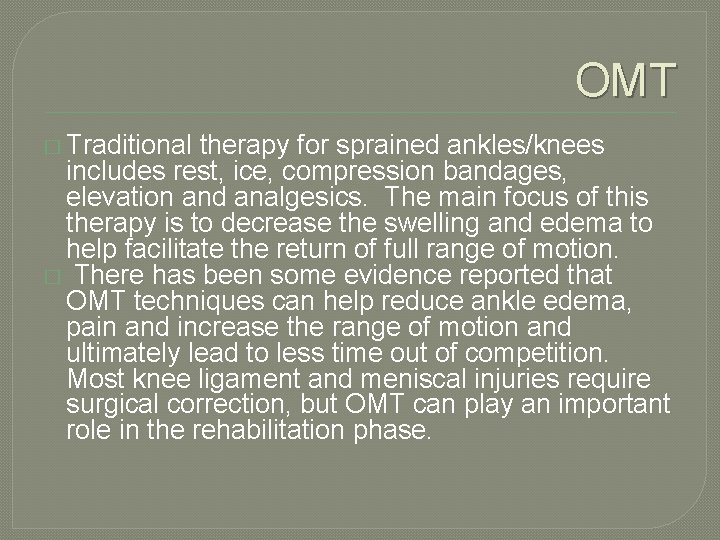 OMT � Traditional therapy for sprained ankles/knees includes rest, ice, compression bandages, elevation and