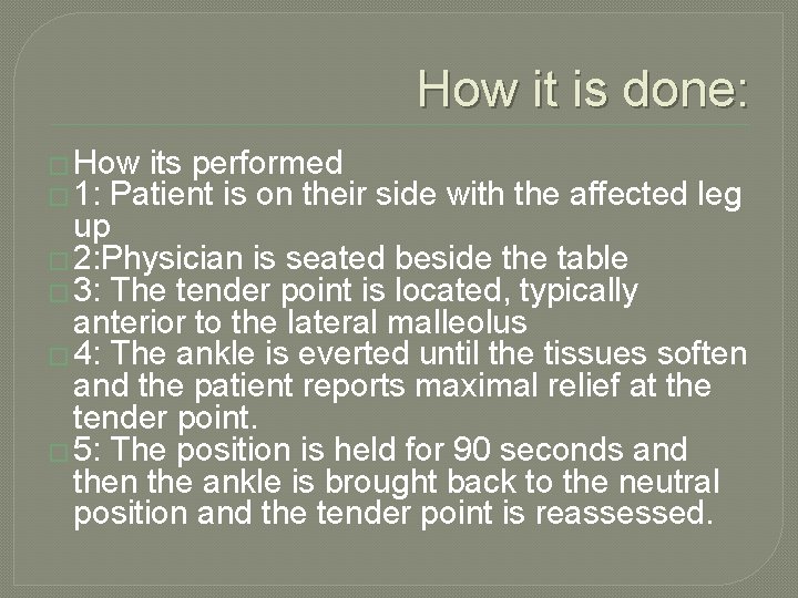 How it is done: � How its performed � 1: Patient is on their