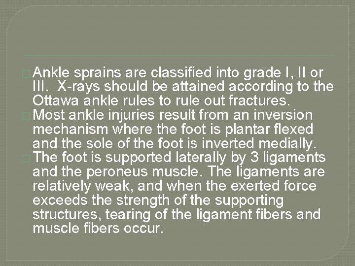 � Ankle sprains are classified into grade I, II or III. X-rays should be