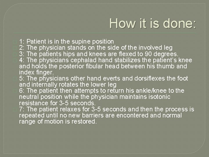 How it is done: � � � � 1: Patient is in the supine