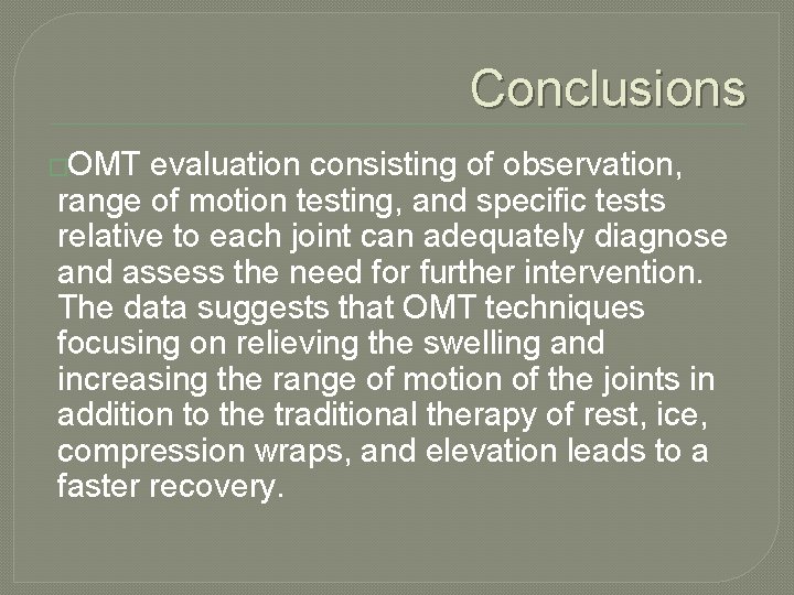 Conclusions �OMT evaluation consisting of observation, range of motion testing, and specific tests relative