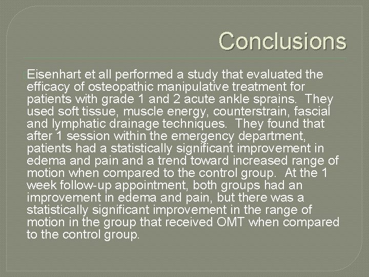 Conclusions �Eisenhart et all performed a study that evaluated the efficacy of osteopathic manipulative