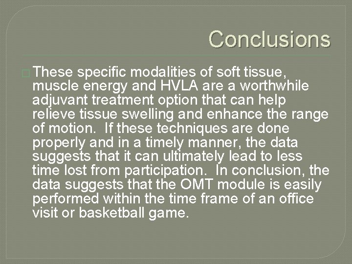 Conclusions � These specific modalities of soft tissue, muscle energy and HVLA are a