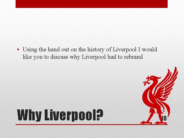  • Using the hand out on the history of Liverpool I would like