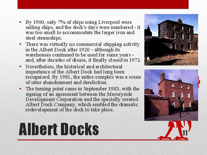  • By 1900, only 7% of ships using Liverpool were sailing ships, and