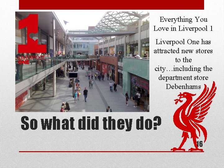 Everything You Love in Liverpool 1 Liverpool One has attracted new stores to the