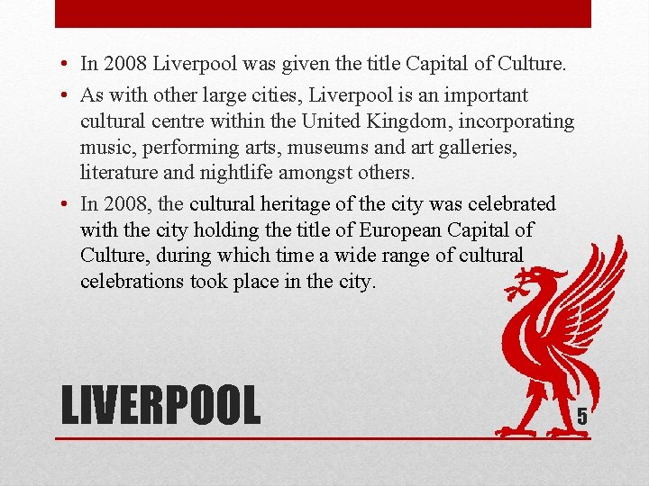  • In 2008 Liverpool was given the title Capital of Culture. • As