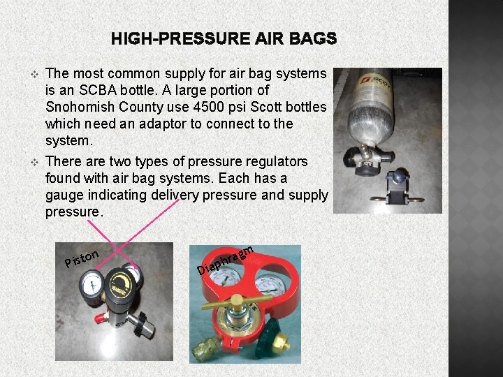HIGH-PRESSURE AIR BAGS v v The most common supply for air bag systems is