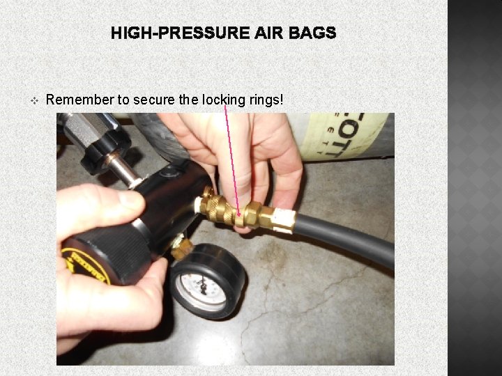 HIGH-PRESSURE AIR BAGS v Remember to secure the locking rings! 