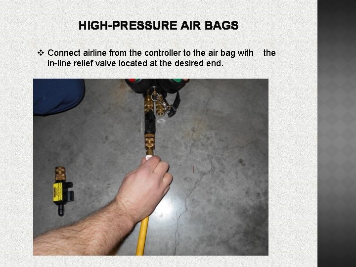 HIGH-PRESSURE AIR BAGS v Connect airline from the controller to the air bag with