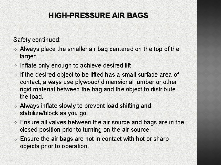 HIGH-PRESSURE AIR BAGS Safety continued: v Always place the smaller air bag centered on