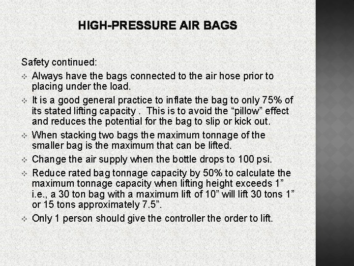 HIGH-PRESSURE AIR BAGS Safety continued: v Always have the bags connected to the air