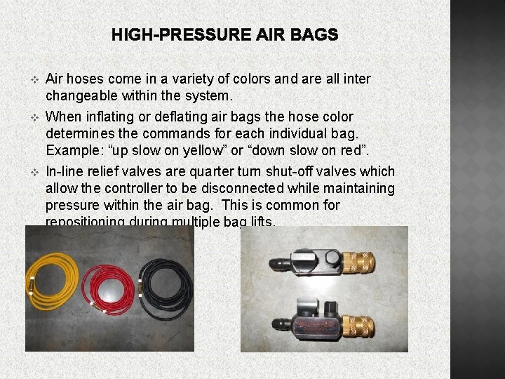 HIGH-PRESSURE AIR BAGS v Air hoses come in a variety of colors and are