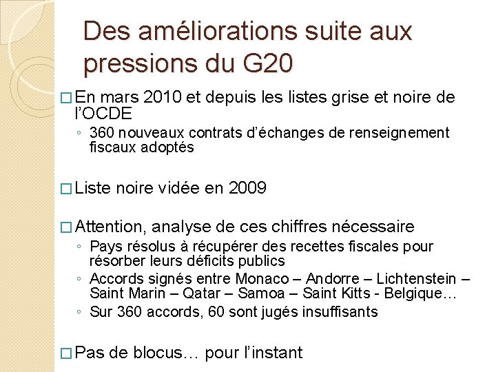 Des améliorations suite aux pressions du G 20 � En mars 2010 et depuis