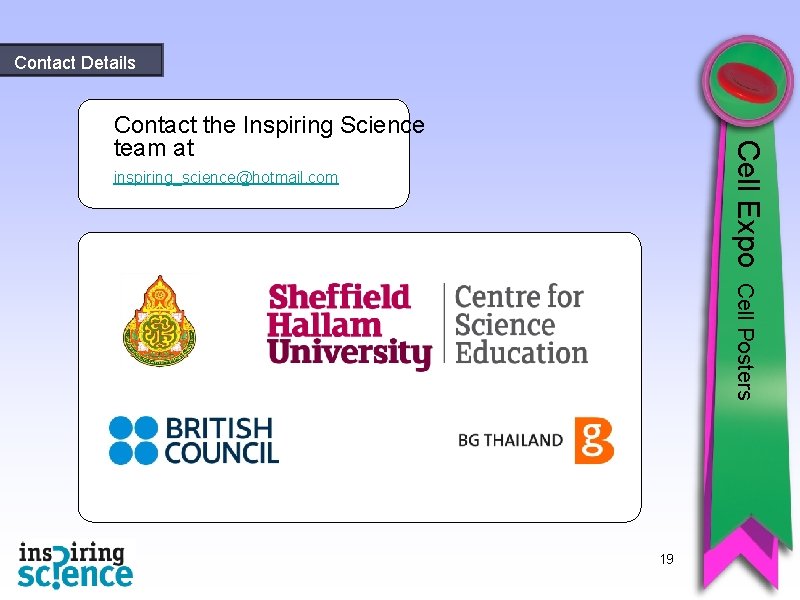 Contact Details Cell Expo Contact the Inspiring Science team at inspiring_science@hotmail. com Cell Posters