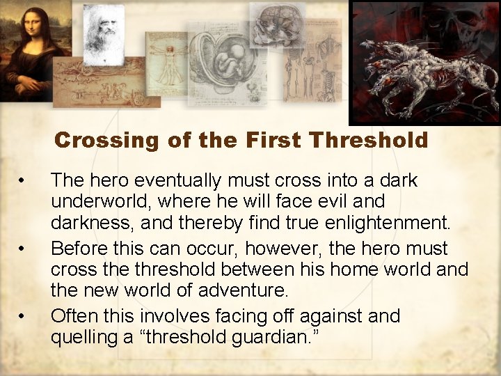 Crossing of the First Threshold • • • The hero eventually must cross into