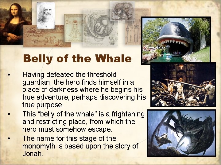 Belly of the Whale • • • Having defeated the threshold guardian, the hero