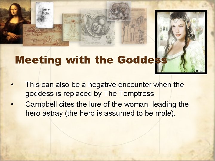 Meeting with the Goddess • • This can also be a negative encounter when