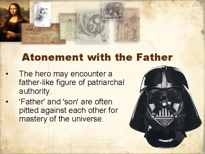 Atonement with the Father • • The hero may encounter a father-like figure of