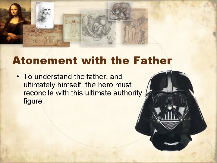 Atonement with the Father • To understand the father, and ultimately himself, the hero