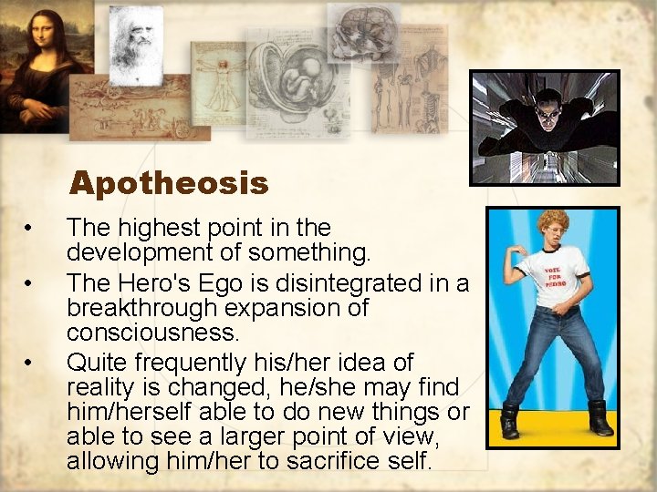 Apotheosis • • • The highest point in the development of something. The Hero's