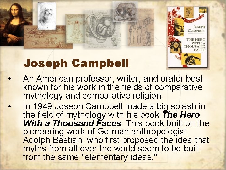 Joseph Campbell • • An American professor, writer, and orator best known for his