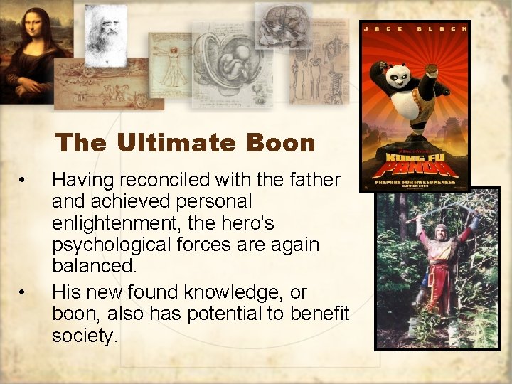 The Ultimate Boon • • Having reconciled with the father and achieved personal enlightenment,
