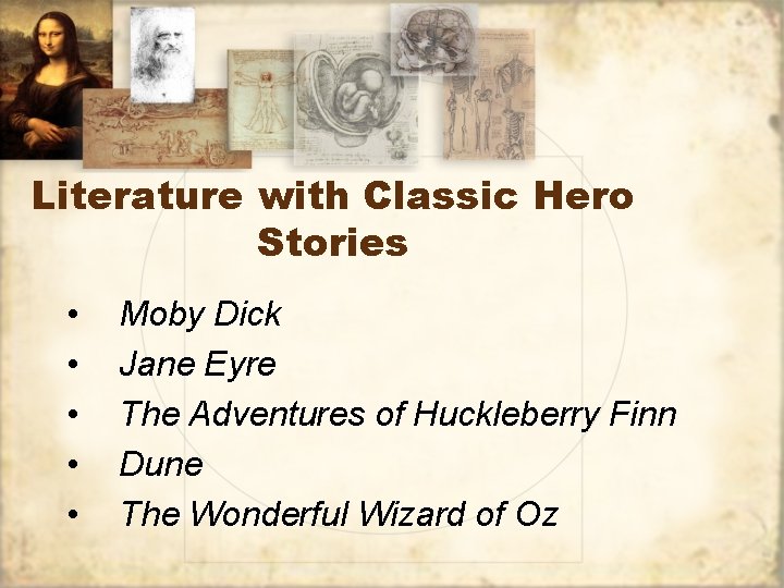 Literature with Classic Hero Stories • • • Moby Dick Jane Eyre The Adventures