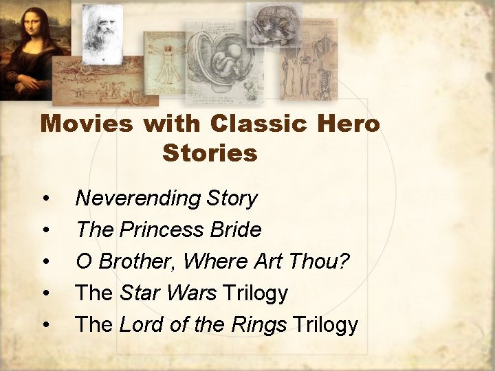 Movies with Classic Hero Stories • • • Neverending Story The Princess Bride O