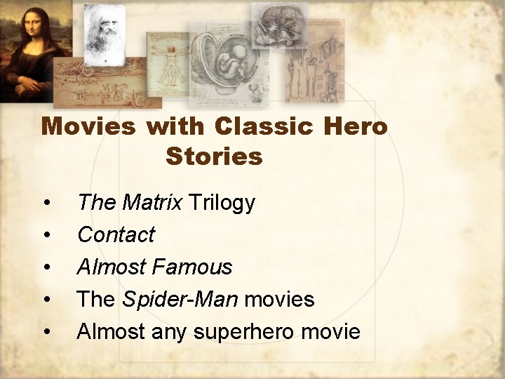 Movies with Classic Hero Stories • • • The Matrix Trilogy Contact Almost Famous